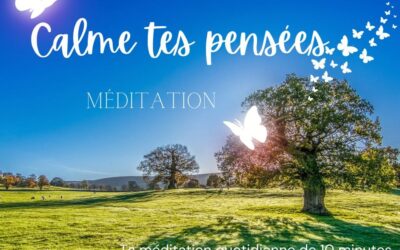 Méditation quotidienne pour calmer tes pensées